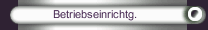 Betriebseinrichtg.