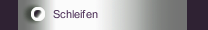 Schleifen