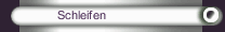Schleifen
