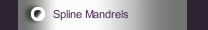 Spline Mandrels